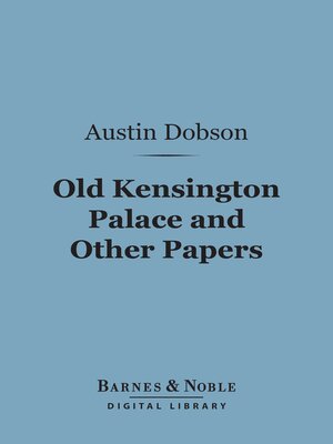 cover image of Old Kensington Palace and Other Papers (Barnes & Noble Digital Library)